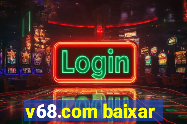 v68.com baixar